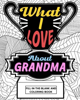 What I Love About Grandma Coloring Book What I Love About Grandma Coloring Book