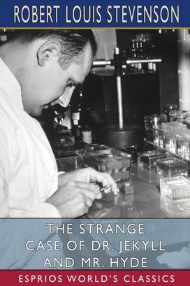 Strange Case of Dr. Jekyll and Mr. Hyde (Esprios Classics) Strange Case of Dr. Jekyll and Mr. Hyde (Esprios Classics)