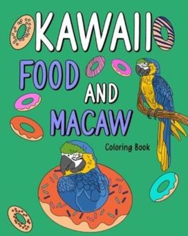 Kawaii Food and Macaw Coloring Book Kawaii Food and Macaw Coloring Book