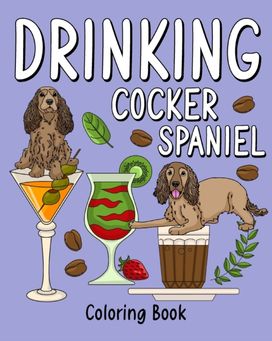 Drinking Cocker Spaniel Coloring Book Drinking Cocker Spaniel Coloring Book