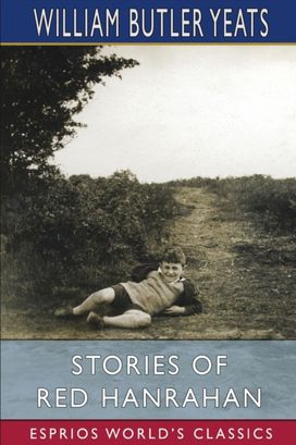 Stories of Red Hanrahan (Esprios Classics) Stories of Red Hanrahan (Esprios Classics)