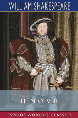 Henry Viii (Esprios Classics)