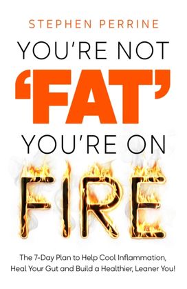 You're Not 'Fat', You're On Fire You're Not 'Fat', You're On Fire