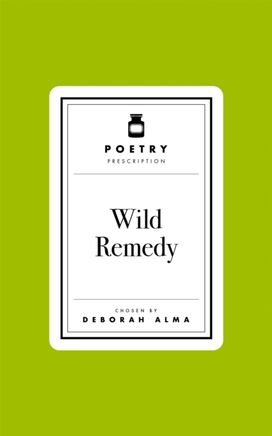 Poetry Prescription: Wild Remedy