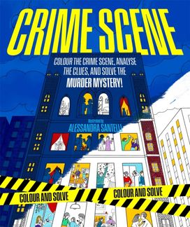Colour and Solve: Crime Scene Colour and Solve: Crime Scene
