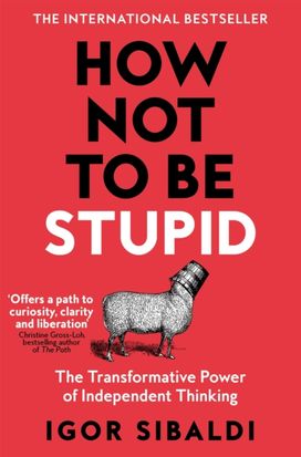How Not To Be Stupid How Not To Be Stupid