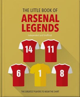 Little Book of Arsenal Legends Little Book of Arsenal Legends