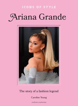 Icons of Style: Ariana Grande Icons of Style: Ariana Grande