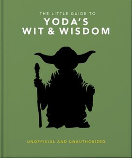 Little Guide to Yoda's Wit and Wisdom