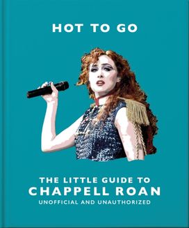 Hot To Go: The Little Guide to Chappell Roan Hot To Go: The Little Guide to Chappell Roan