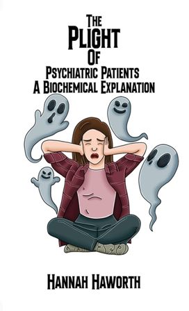 Plight of Psychiatric Patients: A Biochemical Explanation Plight of Psychiatric Patients: A Biochemical Explanation