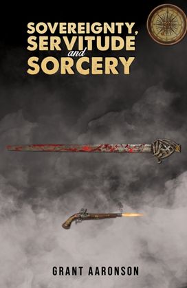 Sovereignty, Servitude and Sorcery Sovereignty, Servitude and Sorcery