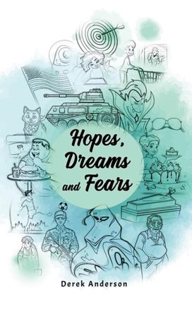 Hopes, Dreams and Fears Hopes, Dreams and Fears