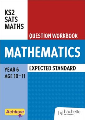 Achieve SATs: KS2 Maths Question Workbook (Expected) for the 2027 SATs tests Achieve SATs: KS2 Maths Question Workbook (Expected) for the 2027 SATs tests