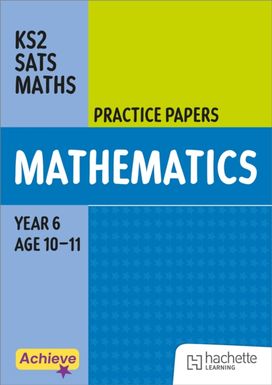 Achieve SATs: KS2 Maths Practice Papers for the 2027 SATs tests Achieve SATs: KS2 Maths Practice Papers for the 2027 SATs tests