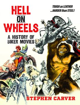 Hell On Wheels: A History of Biker Movies Hell On Wheels: A History of Biker Movies