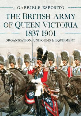 British Army of Queen Victoria, 1837–1901 British Army of Queen Victoria, 1837–1901