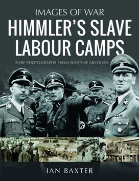 Himmler's Slave Labour Camps Himmler's Slave Labour Camps