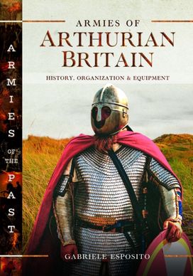 Armies of Arthurian Britain Armies of Arthurian Britain
