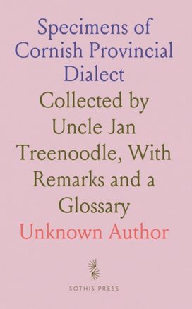 Specimens of Cornish Provincial Dialect