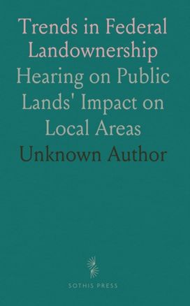 Trends in Federal Landownership and Management