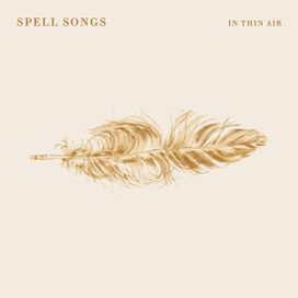 Spell Songs - In Thin Air Spell Songs - In Thin Air