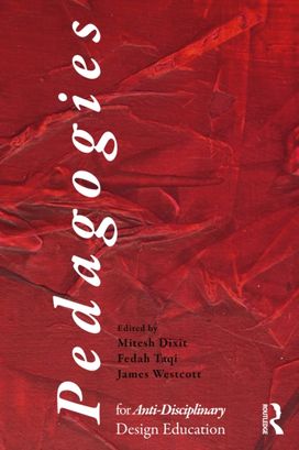 Pedagogies for Anti-Disciplinary Design Education Pedagogies for Anti-Disciplinary Design Education