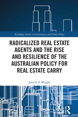 Radicalized Real Estate Agents and the Rise and Resilience of the Australian Policy for Real Estate Carry