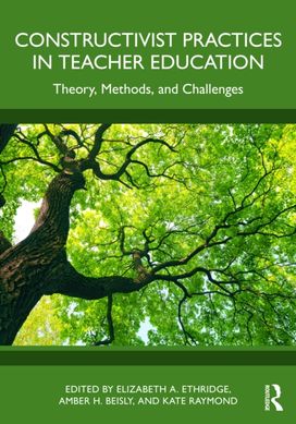 Constructivist Practices in Teacher Education Constructivist Practices in Teacher Education