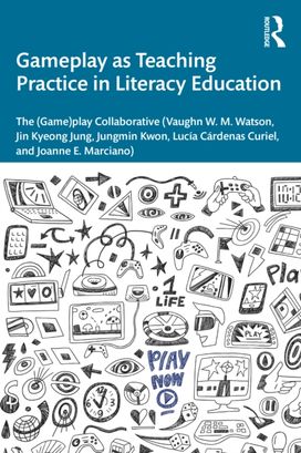 Gameplay as Teaching Practice in Literacy Education Gameplay as Teaching Practice in Literacy Education