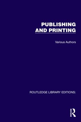 Routledge Library Editions: Publishing and Printing