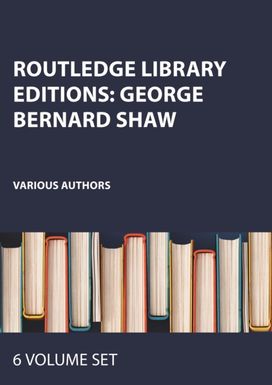 Routledge Library Editions: George Bernard Shaw Routledge Library Editions: George Bernard Shaw