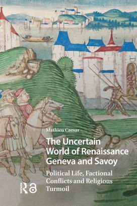 Uncertain World of Renaissance Geneva and Savoy