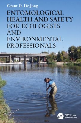 Entomological Health and Safety for Ecologists and Environmental Professionals Entomological Health and Safety for Ecologists and Environmental Professionals