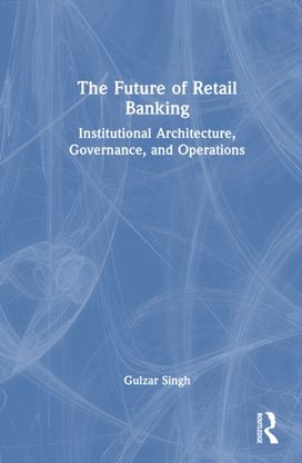 Future of Retail Banking Future of Retail Banking