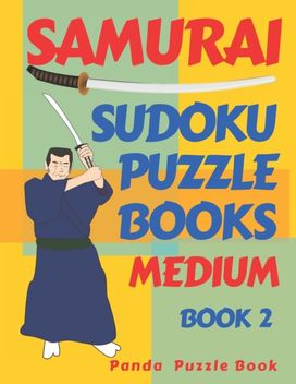 Samurai Sudoku Puzzle Books - Medium - Book 2 Samurai Sudoku Puzzle Books - Medium - Book 2
