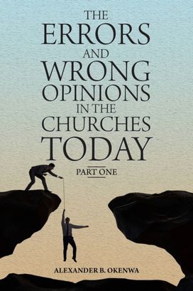 Errors and Wrong Opinions in the Churches Today