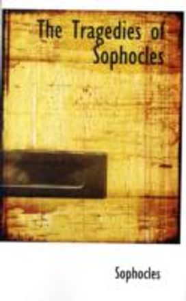 The Tragedies of Sophocles The Tragedies of Sophocles