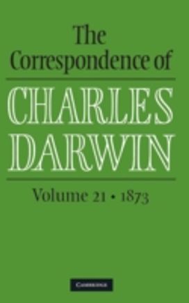 Correspondence of Charles Darwin: Volume 21, 1873