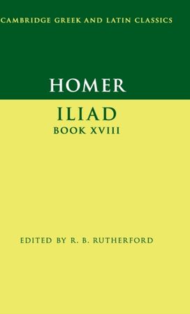 Homer: Iliad Book XVIII Homer: Iliad Book XVIII