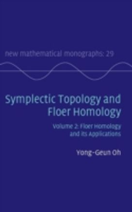 Symplectic Topology and Floer Homology: Volume 2, Floer Homology and Its Applications Symplectic Topology and Floer Homology: Volume 2, Floer Homology and Its Applications