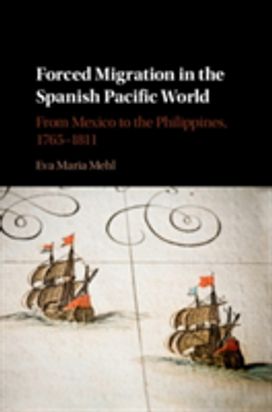 Forced Migration in the Spanish Pacific World Forced Migration in the Spanish Pacific World