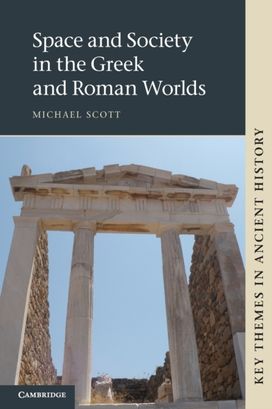 Space and Society in the Greek and Roman Worlds Space and Society in the Greek and Roman Worlds