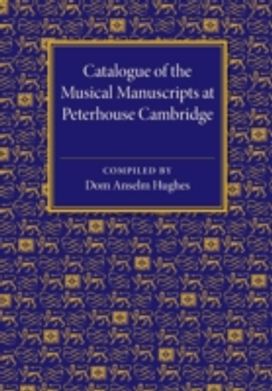 Catalogue of the Musical Manuscripts at Peterhouse Cambridge