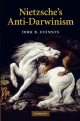 Nietzsche's Anti-Darwinism Nietzsche's Anti-Darwinism