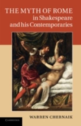 Myth of Rome in Shakespeare and his Contemporaries