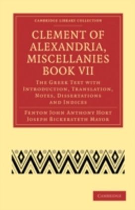 Clement of Alexandria, Miscellanies Book Vii Clement of Alexandria, Miscellanies Book Vii