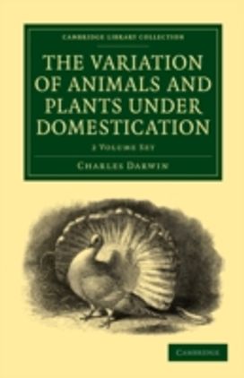 The Variation of Animals and Plants Under Domestication 2 Volume Paperback Set The Variation of Animals and Plants Under Domestication 2 Volume Paperback Set