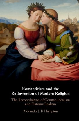 Romanticism and the Re-Invention of Modern Religion Romanticism and the Re-Invention of Modern Religion