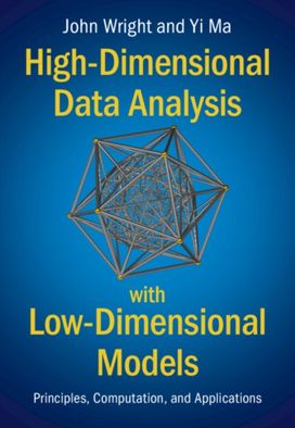 High-Dimensional Data Analysis with Low-Dimensional Models High-Dimensional Data Analysis with Low-Dimensional Models
